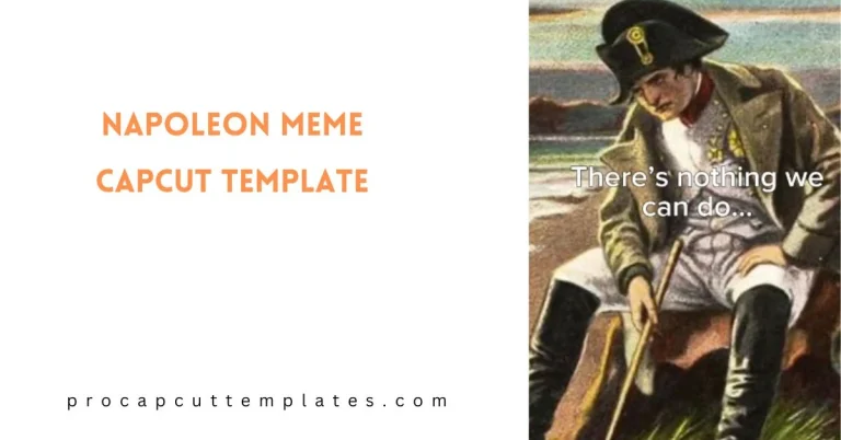 CapCut Napoleon meme Template