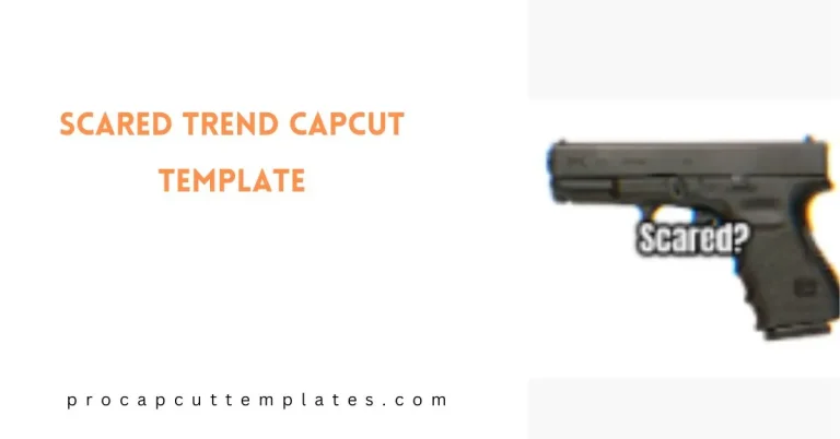 CapCut Scared Trend Template