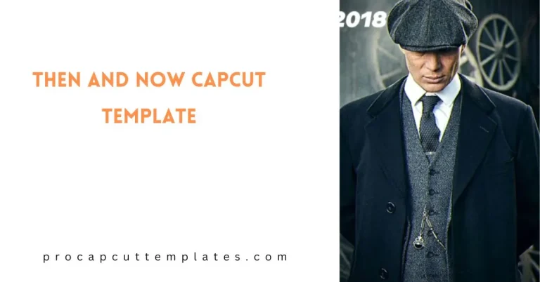 CapCut Then and Now Template