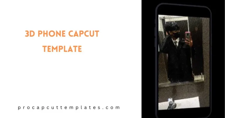 CapCut 3D Phone Template