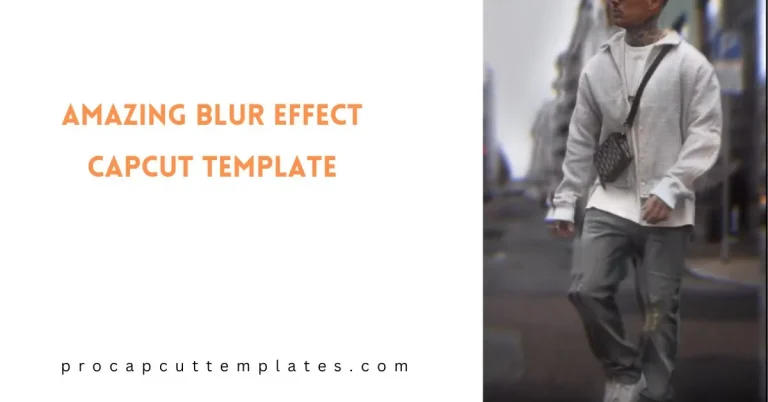 CapCut Amazing Blur Effect Template