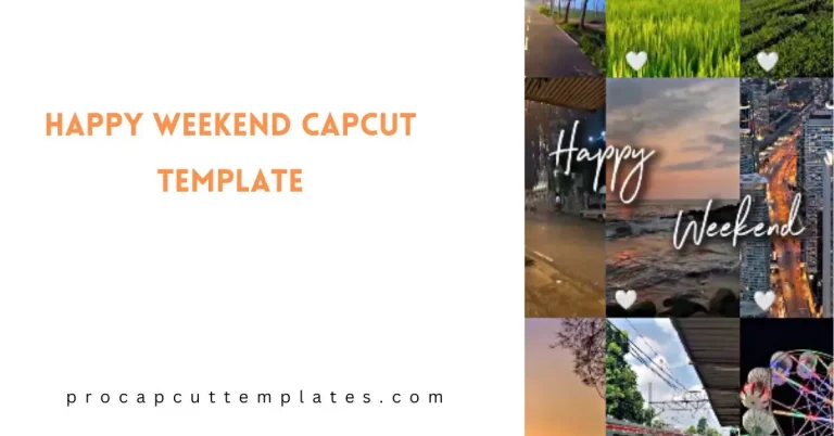 CapCut Happy Weekend Template