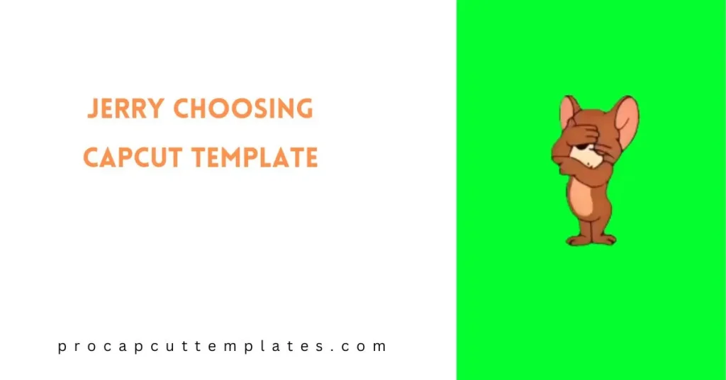 CapCut Jerry Choosing Template