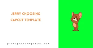 CapCut Jerry Choosing Template