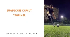CapCut Jumpscare Template