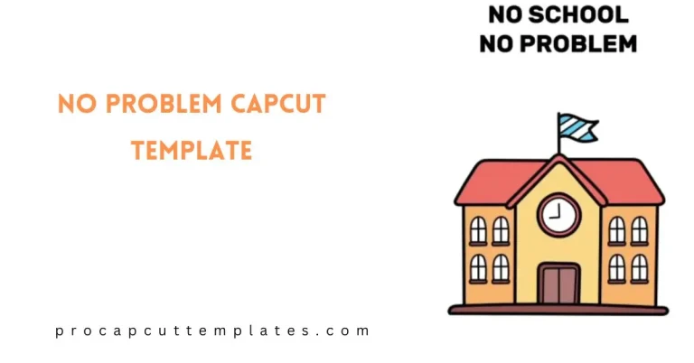 CapCut No Problem Template