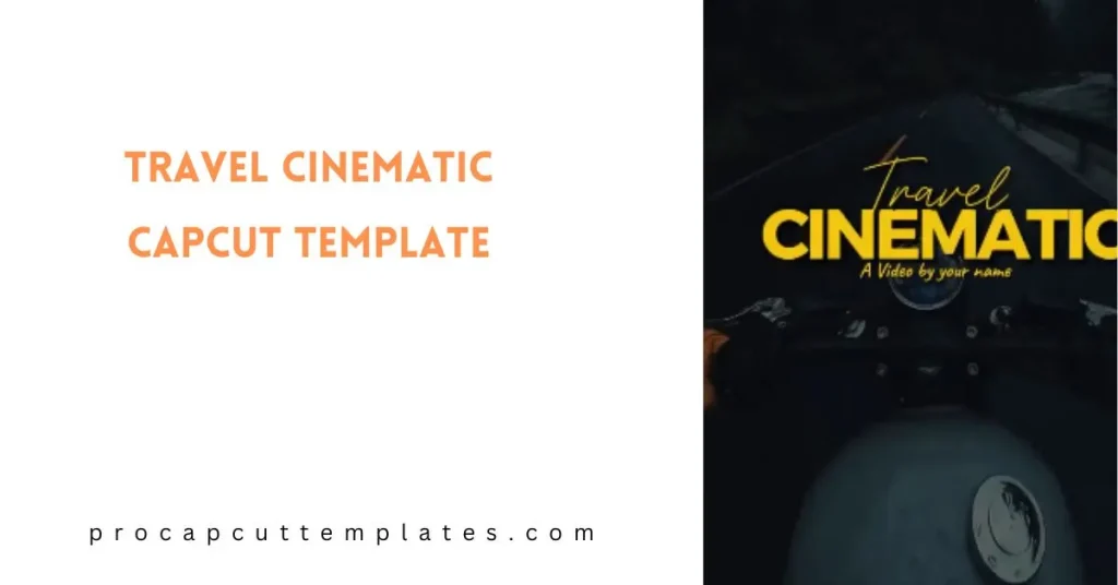 CapCut Travel Cinematic Template