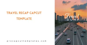 CapCut Travel Recap Template