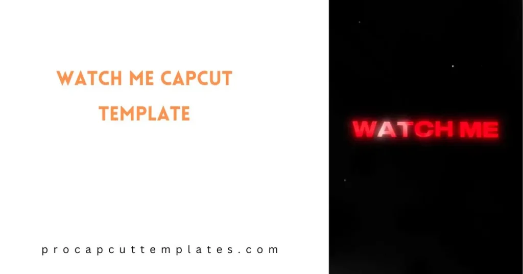 CapCut Watch Me Template