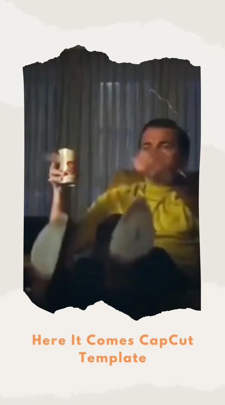 CapCut Here It Comes Template
