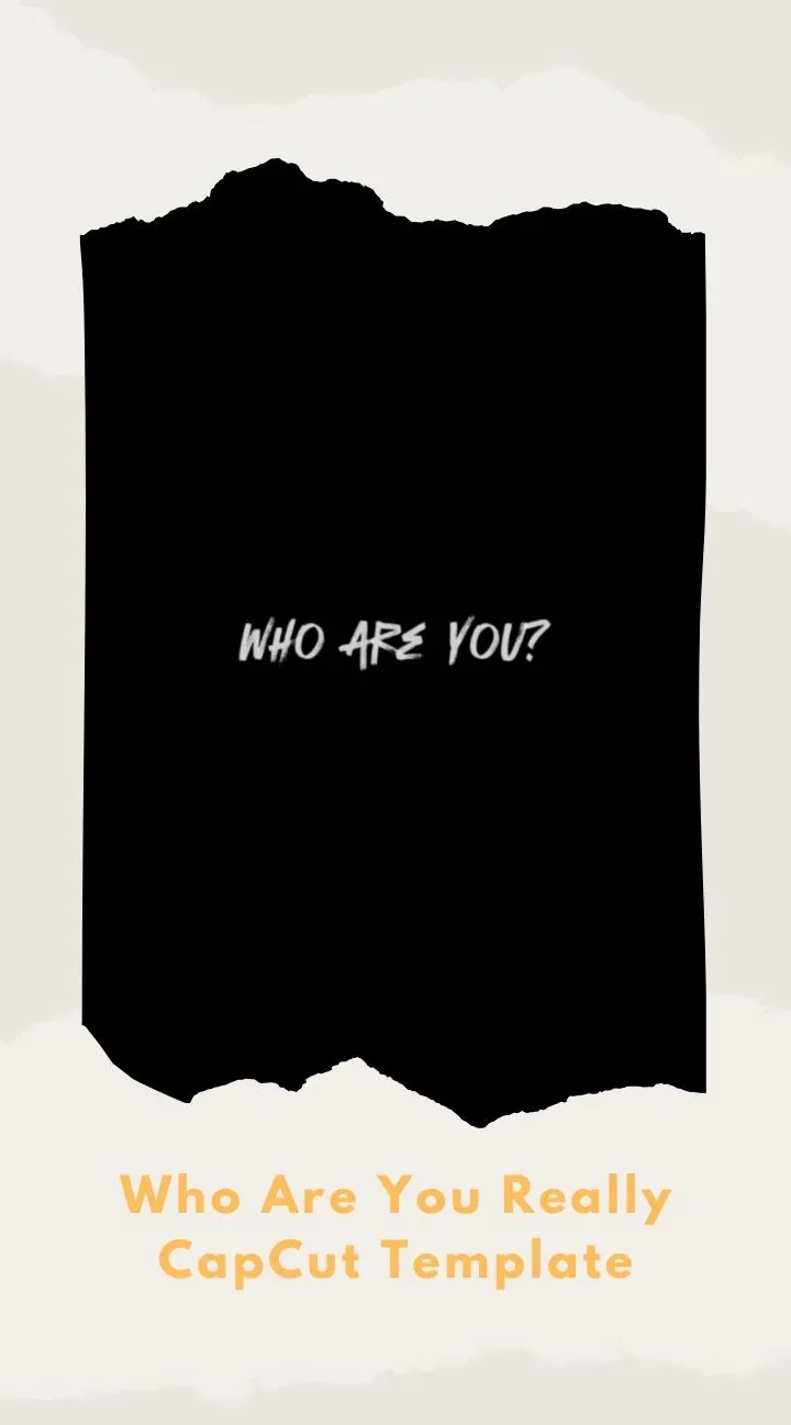 CapCut Who Are You Really Template