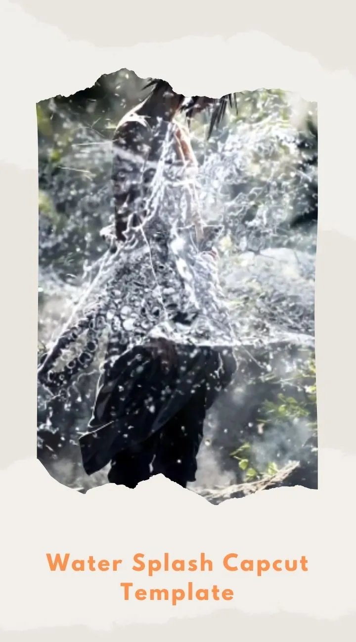 Capcut Water Splash Template