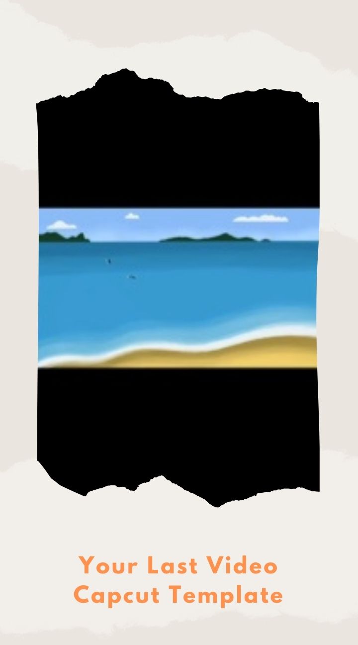 Capcut Your Last Video Template