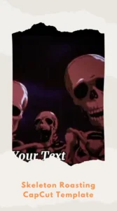 CapCut Skeleton Roasting Template