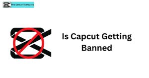 Is CapCut Getting Banned