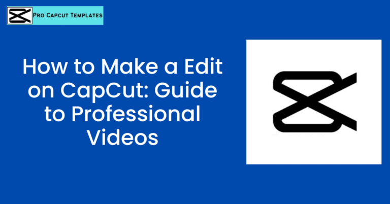 How to Make a Edit on CapCut Guide to Professional Videos