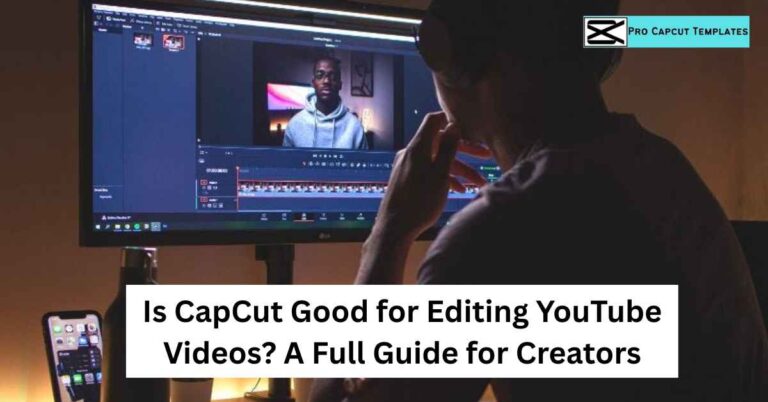 Is CapCut Good for Editing YouTube Videos