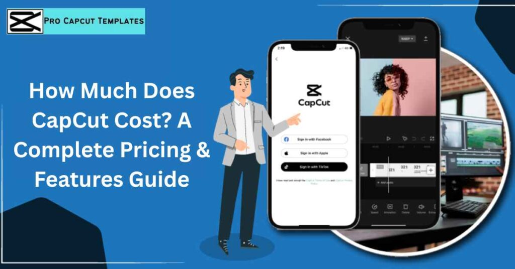 How Much Does CapCut Cost A Complete Pricing & Features Guide