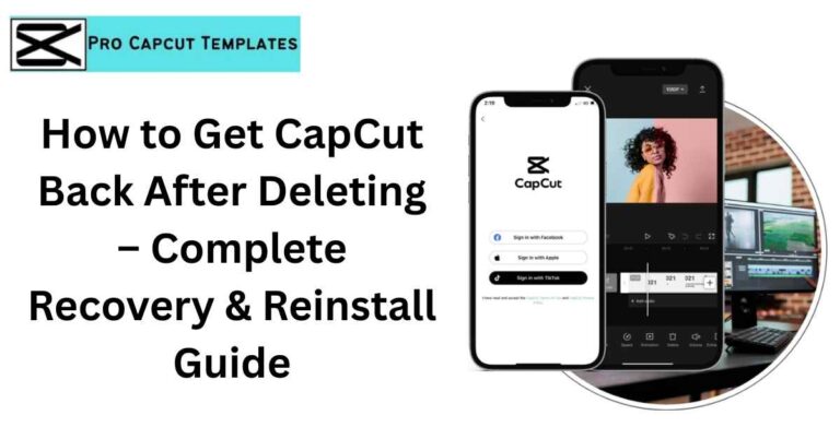 How to Get CapCut Back After Deleting – Complete Recovery & Reinstall Guide