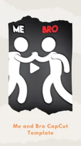 CapCut Me and Bro Template