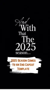 Capcut 2025 Season Comes To an End Template