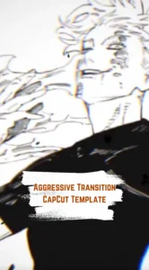 CapCut Aggressive Transition Template