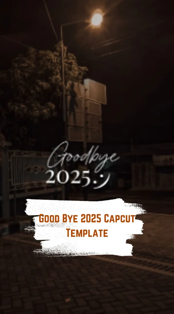 Capcut Good Bye 2025 Template