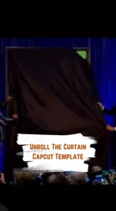 Capcut Unroll The Curtain Template