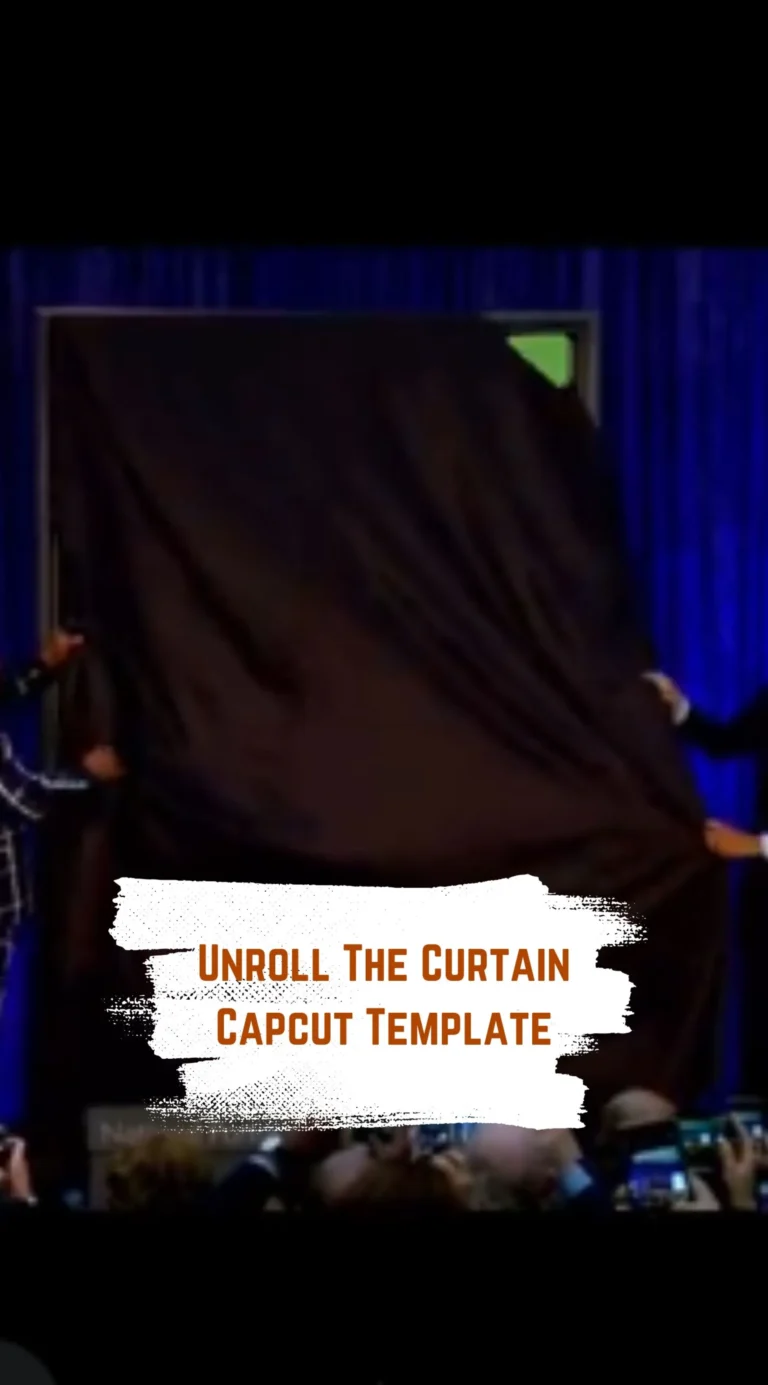 Capcut Unroll The Curtain Template
