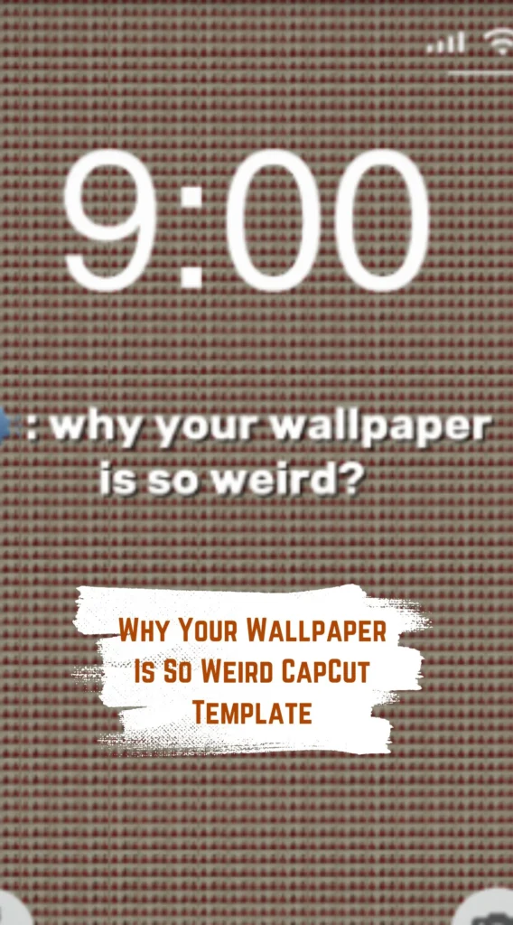 CapCut Why Your Wallpaper Is So Weird Template