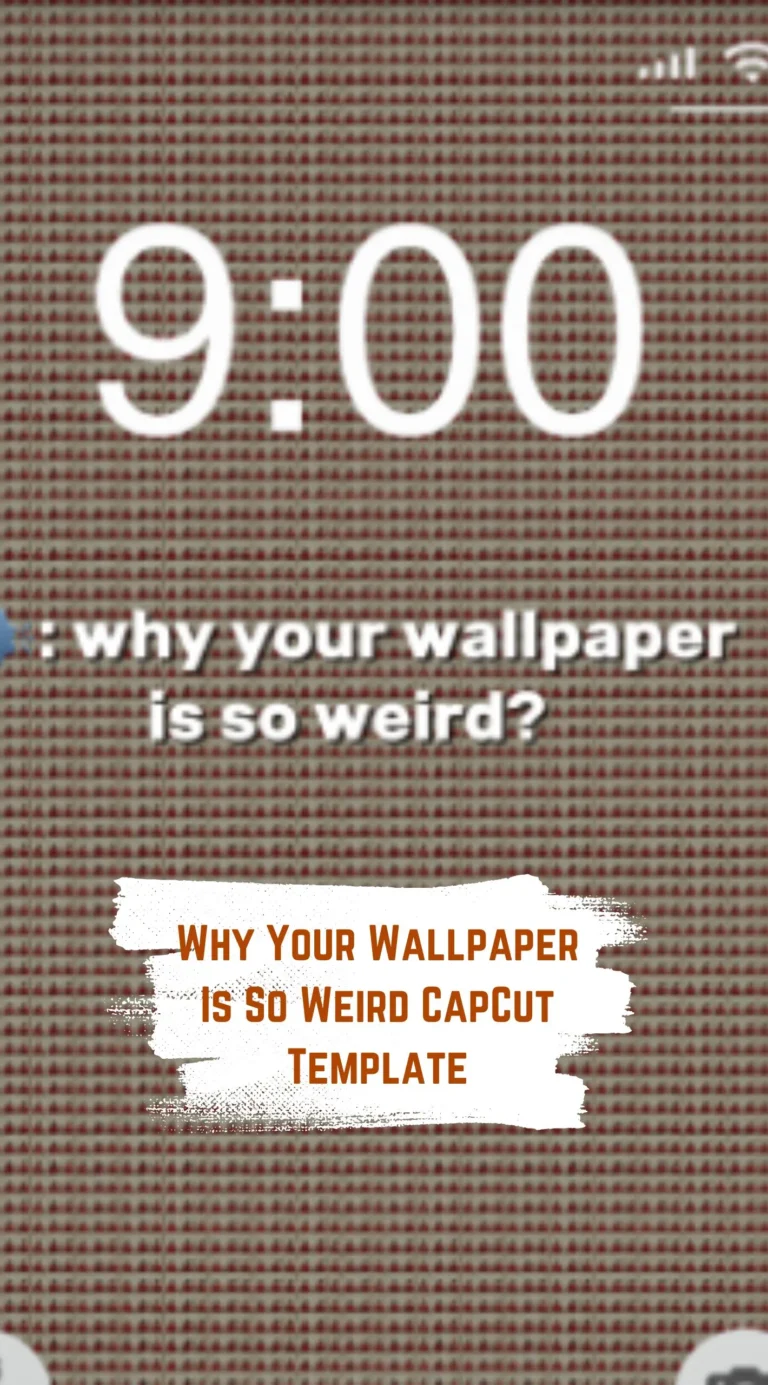 CapCut Why Your Wallpaper Is So Weird Template
