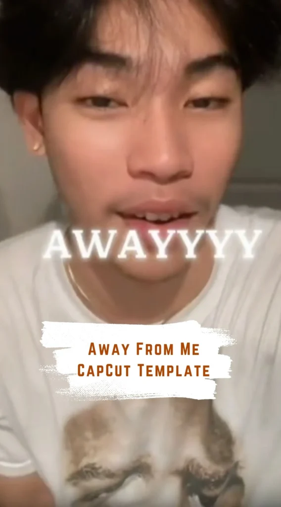 CapCut Away From Me Template