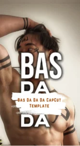 CapCut Bas Da Da Da Template