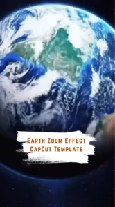 CapCut Earth Zoom Effect Template