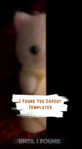 Capcut I Found You Template