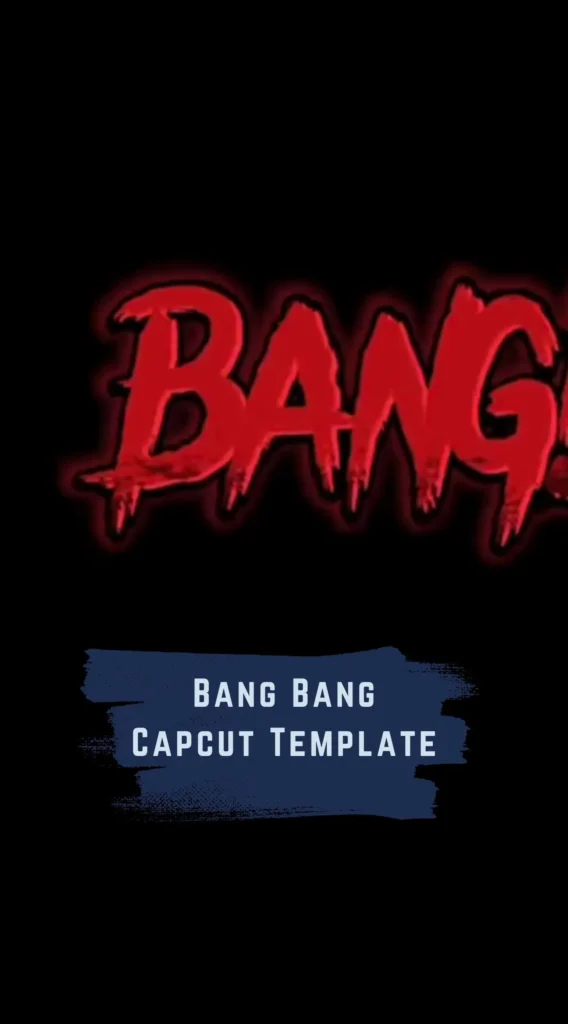 Capcut Bang Bang Template