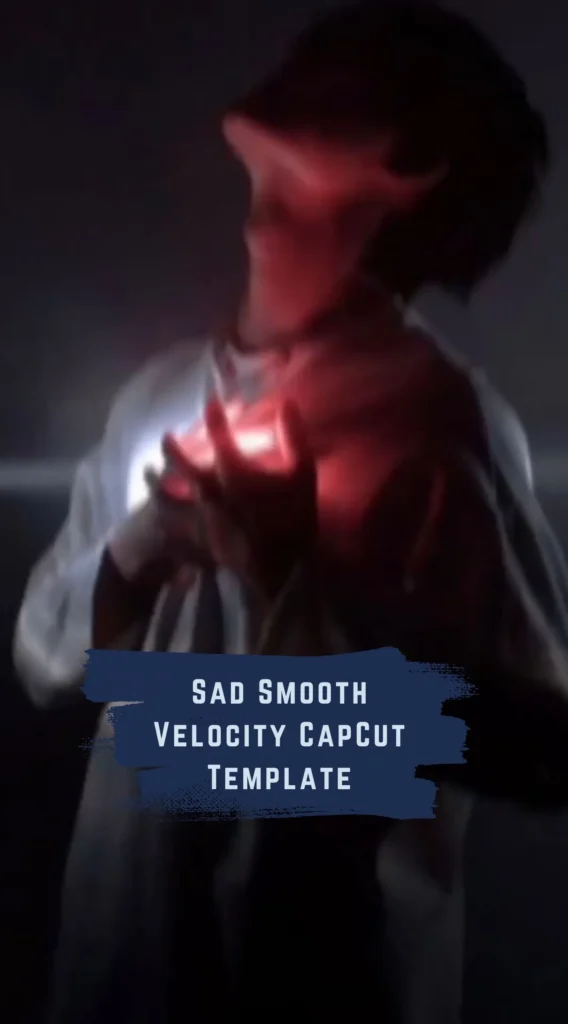 CapCut Sad Smooth Velocity Template